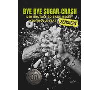 BYE BYE SUGAR-CRASH: 30 Tage biologischer Hard-Reset für maximale mentale Stabilität und körperliche Disziplin.