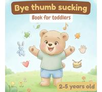 Bye thumb sucking Book for toddlers: A Comforting Story to Help Kids Stop Thumb Sucking (The Adventures of Little Leo and other books for toddlers)