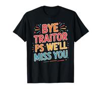 Bye Traitor PS We'll Miss You Co-Worker Farewell Jokes - Camiseta