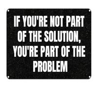 BYLSAGWHT Vintage Tin Sign If Youre Not Part Of The Solution Youre Part Of The Problem Retro Wall Decor Inspirational Quote For Workplace Library 8 X 12 inch