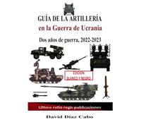 ByN Guía de la artillería en la Guerra de Ucrania: 2022-2023 dos años de guerra