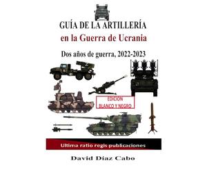 ByN Guía de la artillería en la Guerra de Ucrania: 2022-2023 dos años de guerra