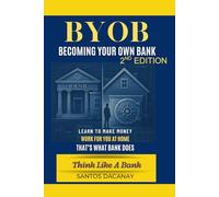 BYOB Becoming Your Own Bank (Trilogy Series)