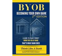 BYOB Becoming Your Own Bank (Trilogy Series)