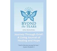 Byond The Tears: A living Journal of Healing and Hope