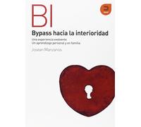 Bypass hacia la interioridad: Una experiencia evolvente. Un aprendizaje personal y en familia (Colección Expresiones)