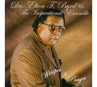 Byrd, Dr.Elton T.& Inspirationa - Whisper a Prayer