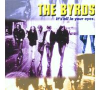 Byrds - It'S All in Your Eyes