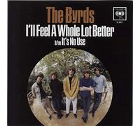 Byrds - It's No Use/I'll Feel a Whole Lot Better [Vinilo]