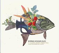 Byrne:Kozar:Duo - It Floats Away From You