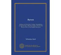 Byron: Address at University College, Nottingham, on Speech Day, 29th November, 1910, for the Byron Chair of the English literature
