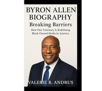 BYRON ALLEN BIOGRAPHY: Breaking Barriers How One Visionary Is Redefining Black-Owned Media in America