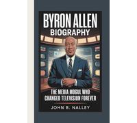 BYRON ALLEN BIOGRAPHY: The Media Mogul Who Changed Television Forever