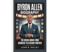 BYRON ALLEN BIOGRAPHY: The Media Mogul Who Changed Television Forever