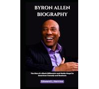 BYRON ALLEN BIOGRAPHY: The Rise of a Black Billionaire and Media Mogul in American Comedy and Business