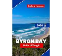 BYRON BAY Guida di viaggio 2026: Scopri spiagge da surf, passeggiate costiere, cucina locale, arti e cultura, e consigli pratici per la tua fuga nel New South Wales