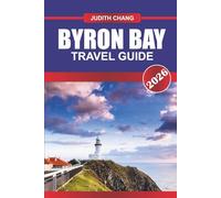BYRON BAY TRAVEL GUIDE 2026: Explore Coastal Walks, Local Markets, and Alternative Lifestyle Experiences in Northern New South Wales