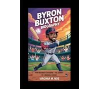 BYRON BUXTON BIOGRAPHY: From Dreamer to Stardom - The Journey of a Baseball Legend