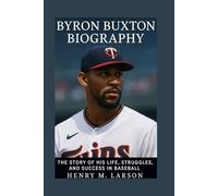 BYRON BUXTON BIOGRAPHY: THE STORY OF HIS LIFE,STRUGGLES, AND SUCCESS IN BASEBALL