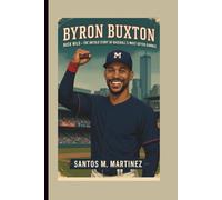 BYRON BUXTON: Buck Wild - The Untold Story of Baseball's Most Gifted Gamble