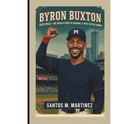 BYRON BUXTON: Buck Wild - The Untold Story of Baseball's Most Gifted Gamble