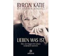 Byron Katie Stephen Mitchell Lieben was ist. Wie vier Fragen Ihr Leb (Tapa dura)