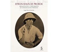 Byron Khun de Prorok: Arqueólogo y explorador de civilizaciones perdidas (Arqueología)