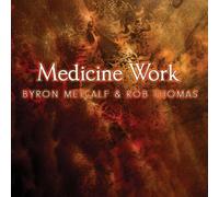 Byron Metcalf - Medicine Work