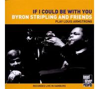 Byron Stripling & Friends - If I Could Be With You