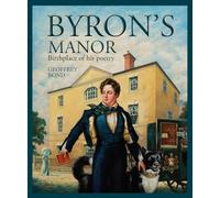 BYRON'S MANOR: Birthplace of his poetry