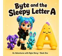 Byte and the Sleepy Letter A: A Calm Alphabet Adventure with Breathing, Searching, and the Letter A Sound