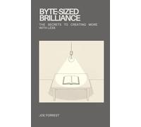 Byte-Sized Brilliance: The Secrets to Creating More With Less