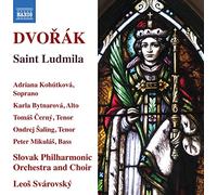 Bytnarová, Karla; Černý, Tomáš; Kohútková, Adriana; Mikuláš, Peter; Šaling, Ondrej. Slovak Philharmonic Orchestra and Choir - Dvorak, A.: Santa Ludmila