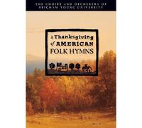 Byu Choirs - Thanksgiving Of American Folk Hymns [USA] [DVD]