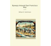 Byways Around San Francisco Bay (Classic Books)