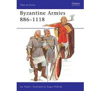 Byzantine Armies 886-1118: 89 (Men-at-Arms)