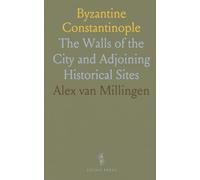 Byzantine Constantinople: The Walls of the City and Adjoining Historical Sites