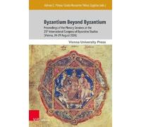 Byzantium Beyond Byzantium: Proceedings of the Plenary Sessions at the 25th International Congress of Byzantine Studies (Vienna, 24-29 August 2026) (Moving Byzantium)