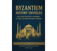 Byzantium History Unveiled: The Fascinating Journey of the Eastern Roman Empire