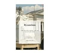 Byzantium: The Eastern Empire and The Legacy of Rome (Emperium)