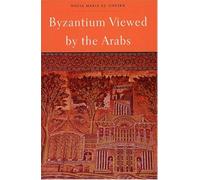 Byzantium Viewed by the Arabs: 36 (Harvard Middle Eastern Monographs)