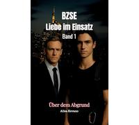 Bzse: Liebe im Einsatz - Band 1: Über dem Abgrund