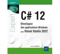C# 12: Développez des applications Windows avec Visual Studio 2022