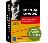 C#12 et SQL Server 2022: Coffret en 2 volumes : Maîtrisez le développement et l'accès aux données