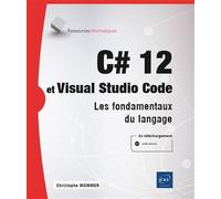 C# 12 et Visual Studio Code: Les fondamentaux du langage