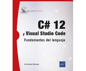C# 12 y Visual Studio Code: Fundamentos del lenguaje (Recursos Informáticos)