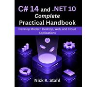 C# 14 and .NET 10 Complete Practical Handbook: Develop Modern Desktop, Web, and Cloud Applications (Beginner Today, Professional Tomorrow in Tech)