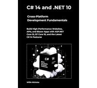C# 14 and .NET 10 - Modern Cross-Platform Development Fundamentals: Build High-Performance Websites, APIs, and Blazor Apps with ASP.NET Core 10, EF Core 10, and the Latest C# 14 Features