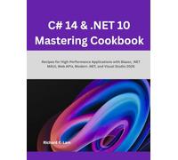 C# 14 & .NET 10 Mastering cookbook: Recipes for High-Performance Applications with Blazor, .NET MAUI, Web APIs, Modern .NET, and Visual Studio 2026 (Next-Gen Tech Mastery)