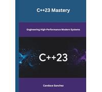 C++23 Mastery: Engineering High-Performance Modern Systems (Modern 3D Engineering Series)